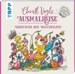 Ausmalreise - Abenteuer der Blütenelfen: Ausmalen & träumen- Christl Vogls