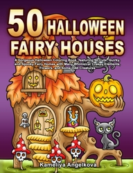  50 HALLOWEEN FAIRY HOUSES - Kameliya Angelkova