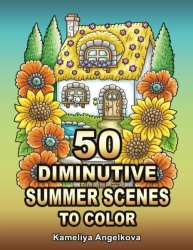 50 Diminutive Summer Scenes to Color - Kameliya Angelkova 