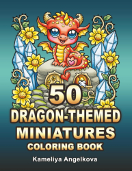 50 Dragon-Themed Miniatures - Kameliya Angelkova