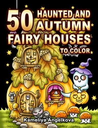 50 Haunted and Autumn Fairy Houses to Color  - Kameliya Angelkova