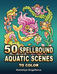 50 Spellbound Aquatic Scenes to Color - Kameliya Angelkova  