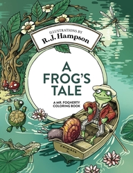 A Frog's Tale: A Mr. Fogherty Coloring Book - R.J.Hampson