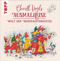 Christl Vogls Ausmalreise - Welt der Weihnachtswichtel - Christl Vogls