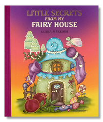 LITTLE SECRETS FROM MY FAIRY HOUSE - Klára Marková - ENGLISH