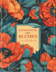 Entspannung mit Blumen Coloring book  - Lia Liebherz