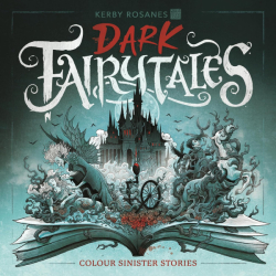Dark Fairy Tales: Colour Sinister Stories - Kerby Rosanes - UK vydání