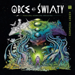 Obce światy (Alien Worlds) - Kerby Rosanes - polské vydání