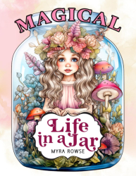 Magical Life in a Jar: A Fantasy Coloring Book for Adults - Mary Rowse
