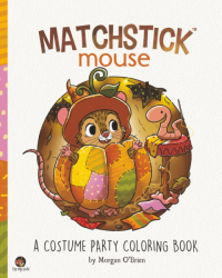 Matchstick Mouse - A Costume Party Coloring Book - Morgan O´Brien