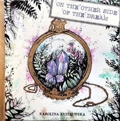 On the other side of the dream - Karolina Kubikowska - Artist´s edition