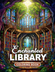 The Enchanted Library: A Coloring Book for Writers and Bookworms - Max Brenner