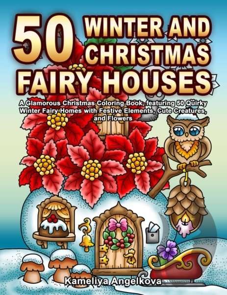 50 WINTER AND CHRISTMAS FAIRY HOUSES - Kameliya Angelkova
