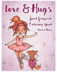 Love & Hugs Sweet Grayscale Coloring Book - Rachel Mintz