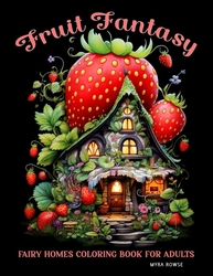 Fruit Fantasy Fairy Homes Coloring Book for Adults