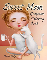 Sweet Mom Grayscale Coloring Book - Rachel Mintz